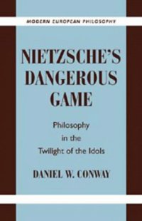 cover of the book Nietzsche's Dangerous Game: Philosophy in the Twilight of the Idols (Modern European Philosophy)