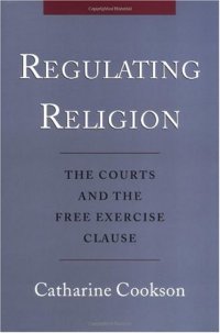 cover of the book Regulating Religion: The Courts and the Free Excercise Clause