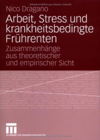 cover of the book Arbeit, Stress und krankheitsbedingte Fruhrenten. Zusammenhange aus theoretischer und empirischer Sicht