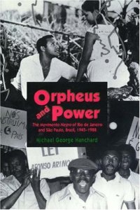 cover of the book Orpheus and Power: The Movimento Negro of Rio de Janeiro and Sao Paulo, Brazil 1945-1988