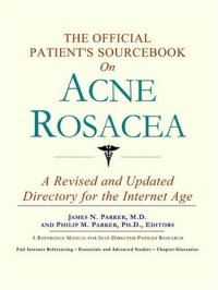 cover of the book The Official Patient's Sourcebook on Acne Rosacea: A Revised and Updated Directory for the Internet Age