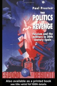 cover of the book The Politics of Revenge: Fascism and the Military in Twentieth Century Spain