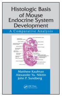 cover of the book Histologic Basis of Mouse Endocrine System Development: A Comparative Analysis (Research Methods for Mutant Mice)