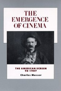 cover of the book The Emergence of Cinema: The American Screen to 1907