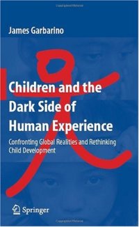 cover of the book Children and the Dark Side of Human Experience: Confronting Global Realities and Rethinking Child Development