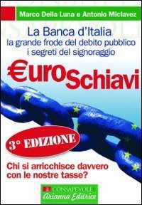 cover of the book Euroschiavi. Chi si arricchisce davvero con le nostre tasse? La Banca d'Italia, la grande frode del debito pubblico e i segreti del signoraggio