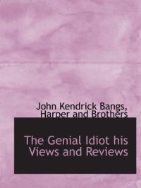cover of the book The Genial Idiot his Views and Reviews