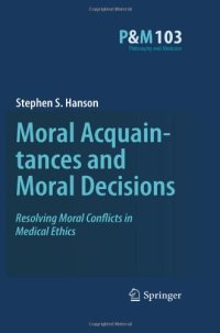 cover of the book Moral Acquaintances and Moral Decisions: Resolving Moral Conflicts in Medical Ethics