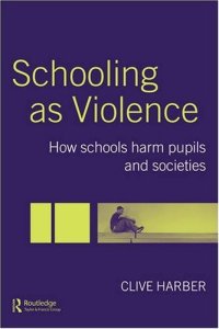 cover of the book Schooling as Violence: How Schools Harm Pupils and Societies