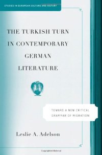 cover of the book The Turkish Turn in Contemporary German Literature: Toward a New Critical Grammar of Migration (Studies in European Culture and History)