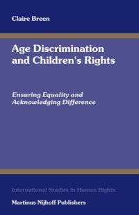 cover of the book Age Discrimination And Children's Rights: Ensuring Equality And Acknowledging Difference (International Studies in Human Rights ; V. 86)