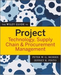 cover of the book The Wiley Guide to Project Technology, Supply Chain, and Procurement Management (The Wiley Guides to the Management of Projects)