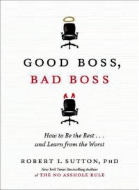 cover of the book Good Boss, Bad Boss: How to Be the Best... and Learn from the Worst   