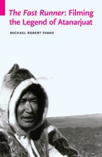 cover of the book The Fast Runner: Filming the Legend of Atanarjuat (Indigenous Films)