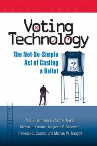 cover of the book Voting Technology: The Not-So-Simple Act of Casting a Ballot