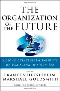 cover of the book The Organization of the Future 2: Visions, Strategies, and Insights on Managing in a New Era (J-B Leader to Leader Institute PF Drucker Foundation)