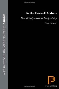 cover of the book To the Farewell Address: Ideas of Early American Foreign Policy