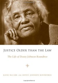 cover of the book Justice Older than the Law: The Life of Dovey Johnson Roundtree (Margaret Walker Alexander Series in African American Studies)