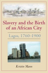 cover of the book Slavery and the Birth of an African City: Lagos, 1760-1900