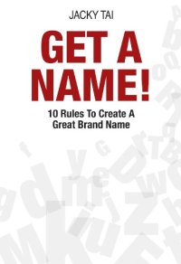 cover of the book Get a Name!: 10 Rules to Create a Great Brand Name