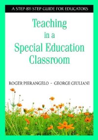 cover of the book Teaching in a Special Education Classroom: A Step-by-Step Guide for Educators