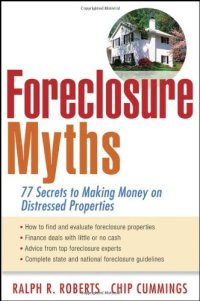 cover of the book Foreclosure Myths: 77 Secrets to Saving Thousands on Distressed Properties!