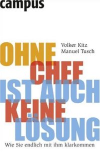 cover of the book Ohne Chef ist auch keine Losung: Wie Sie endlich mit ihm klarkommen