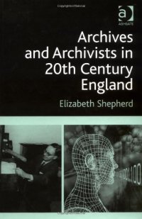 cover of the book Archives and Archivists in 20th Century England