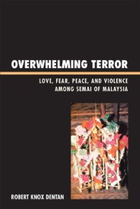 cover of the book Overwhelming Terror: Love, Fear, Peace, and Violence among Semai of Malaysia (War and Peace Library)