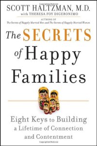 cover of the book The Secrets of Happy Families: Eight Keys to Building a Lifetime of Connection and Contentment