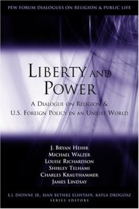 cover of the book Liberty and Power: A Dialogue on Religion and U.S. Foreign Policy in an Unjust World (Pew Forum Dialogues on Relligion & Public Life)