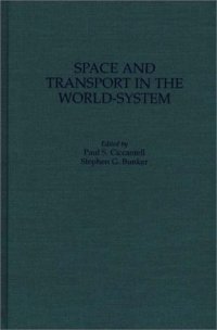 cover of the book Space and Transport in the World-System (Contributions in Economics and Economic History)