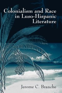 cover of the book Colonialism And Race in Luso-Hispanic Literature