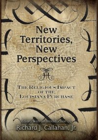 cover of the book New Territories, New Perspectives: The Religious Impact of the Louisiana Purchase