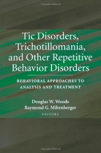 cover of the book Tic Disorders, Trichotillomania, and Other Repetitive Behavior Disorders: Behavioral Approaches to Analysis and Treatment