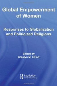 cover of the book Global Empowerment of Women: Responses to Globalization and Politicized Religions (Routledge Research in Gender and Society)