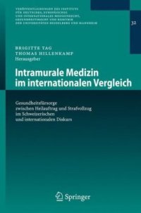 cover of the book Intramurale Medizin im internationalen Vergleich: Gesundheitsfürsorge zwischen Heilauftrag und Strafvollzug im Schweizerischen und internationalen Diskurs