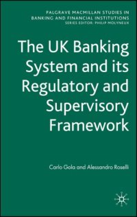 cover of the book The UK Banking System and its Regulatory and Supervisory Framework (Palgrave Macmillan Studies in Banking and Financial Institutions)