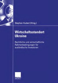 cover of the book Wirtschaftsstandort Ukraine: Rechtliche und wirtschaftliche Rahmenbedingungen für ausländische Investoren