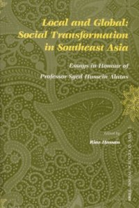 cover of the book Local And Global: Social Transformation in Southeast Asia;  Essays In Honour Of Professor Syed Hussein Alatas (Social Sciences in Asia)