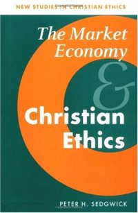 cover of the book The Market Economy and Christian Ethics (New Studies in Christian Ethics)