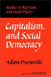 cover of the book Capitalism and Social Democracy (Studies in Marxism and Social Theory)