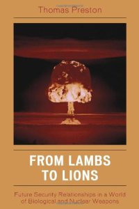 cover of the book From Lambs to Lions: Future Security Relationships in a World of Biological and Nuclear Weapons