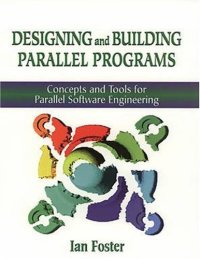 cover of the book Designing and Building Parallel Programs: Concepts and Tools for Parallel Software Engineering