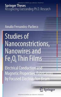 cover of the book Studies of Nanoconstrictions, Nanowires and Fe₃O₄ Thin Films: Electrical Conduction and Magnetic Properties. Fabrication by Focused Electron/Ion Beam