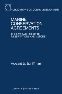 cover of the book Marine Conservation Agreements: The Law and Policy of Reservations and Vetoes (Publications on Ocean Development)