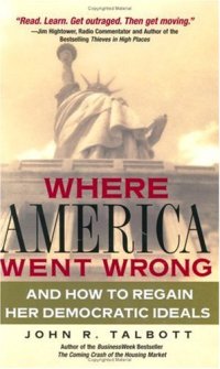 cover of the book Where America Went Wrong: And How To Regain Her Democratic Ideals (Financial Times Prentice Hall Books)