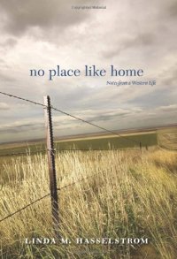 cover of the book No Place Like Home: Notes from a Western Life