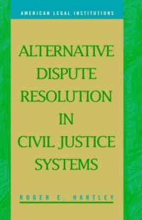 cover of the book Alternative Dispute Resolution in Civil Justice Systems (American Legal Institutions)