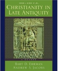 cover of the book Christianity in Late Antiquity, 300-450 C.E.: A Reader